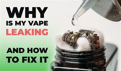 why is my vape leaking juice in my mouth|Tank Leaking and Spitting: How to Fix Your Vape